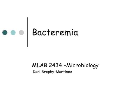 MLAB 2434 –Microbiology Keri Brophy-Martinez