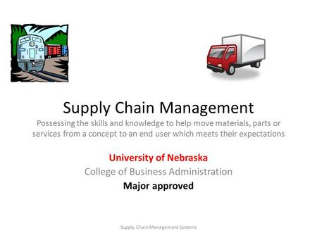Supply Chain Management Possessing the skills and knowledge to help move materials, parts or services from a concept to an end user which meets their expectations.