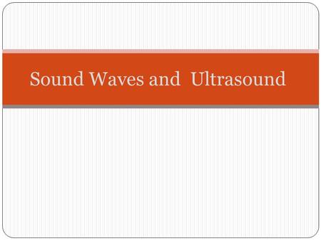 Sound Waves and Ultrasound