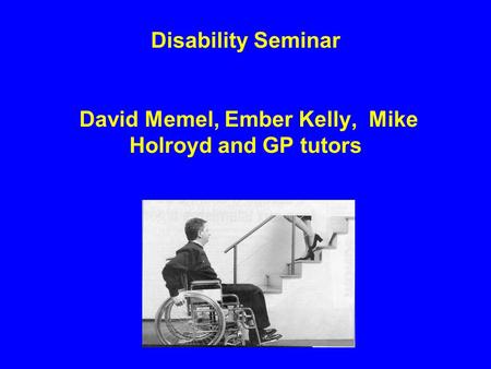 Disability Seminar David Memel, Ember Kelly, Mike Holroyd and GP tutors.