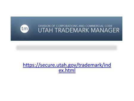 Https://secure.utah.gov/trademark/ind ex.html. WHAT WAS NEEDED Federal law vs. State law  State of Utah.