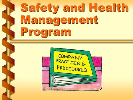 Safety and Health Management Program. Management commitment and employee involvement v Clearly state policy v Establish and communicate a clear goal for.