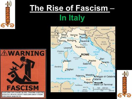The Rise of Fascism – In Italy. ?? WHAT YOU SHOULD KNOW ?? 1.) Please explain, what does Fascism literally mean? 2.) How did Italy’s “new” leader gain.