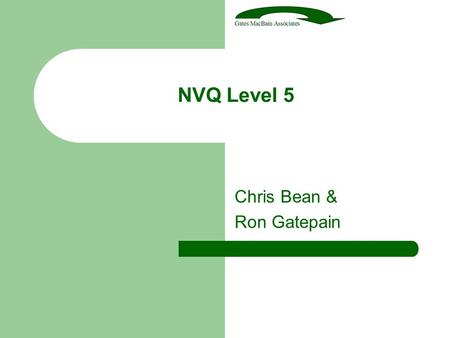 NVQ Level 5 Chris Bean & Ron Gatepain. What options are there? Construction Management Project Management.
