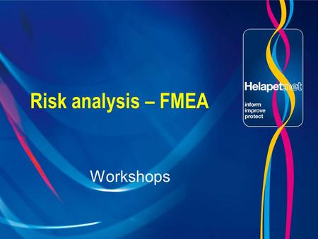 Risk analysis – FMEA Workshops. FMEA 1 Simple risk assessment process!!  Identifying risk  Simple method for grading risk  Determines appropriate risk.