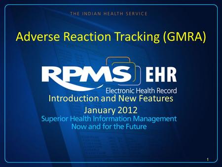Introduction and New Features January 2012 Adverse Reaction Tracking (GMRA) 1.