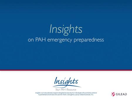 Insights is an educational program designed exclusively for individuals with pulmonary arterial hypertension and those who care for them—brought to you.