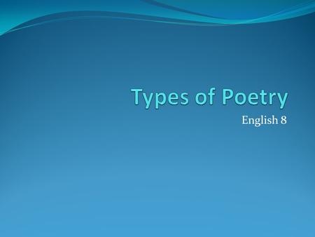 Types of Poetry English 8.