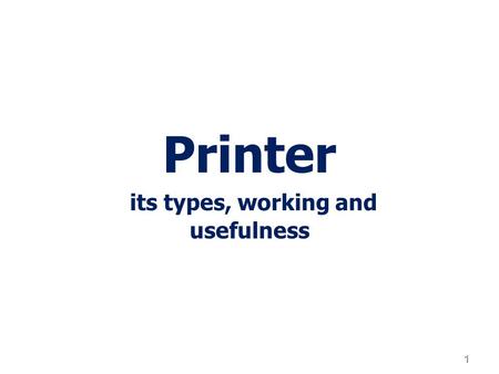 Printer its types, working and usefulness