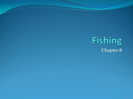 Fishing Chapter 8.