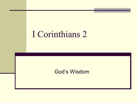 I Corinthians 2 God’s Wisdom. I Corinthians 2:1-5 – Paul’s Preaching – a demonstration of the power of the gospel What are you looking for in a sermon?