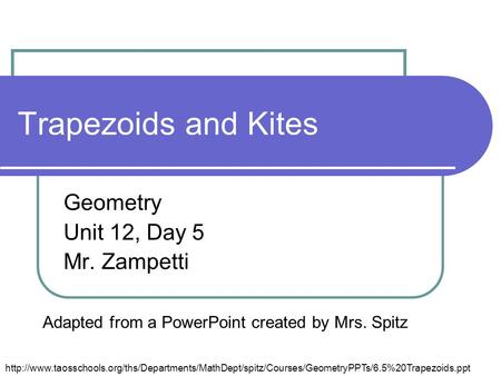 Trapezoids and Kites Geometry Unit 12, Day 5 Mr. Zampetti