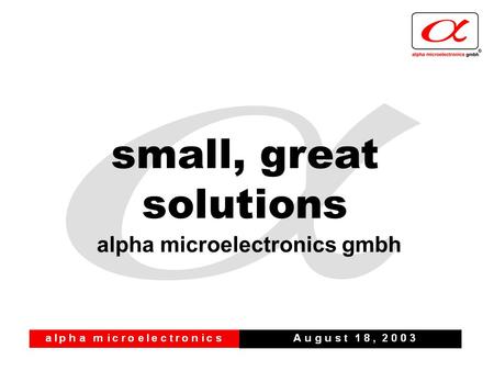 Alpha microelectronics gmbh small, great solutions.