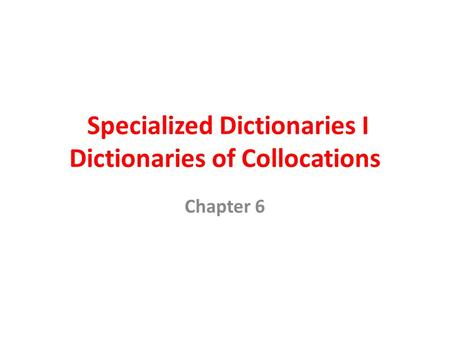 Specialized Dictionaries I Dictionaries of Collocations