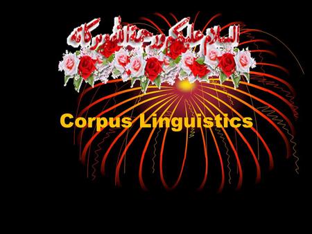 Corpus Linguistics What can a corpus tell us ? Levels of information range from simple word lists to catalogues of complex grammatical structures and.