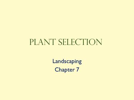 Plant Selection Landscaping Chapter 7.