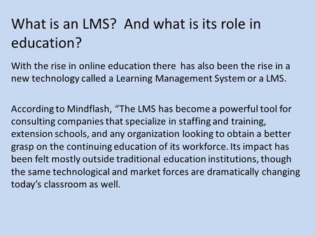 What is an LMS? And what is its role in education? With the rise in online education there has also been the rise in a new technology called a Learning.