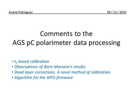 Comments to the AGS pC polarimeter data processing t 0 based calibration Observations of Boris Morozov’s results Dead layer corrections. A novel method.