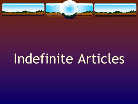 Indefinite Articles We know that in Spanish, there are two kinds of articles. Definite Articles Indefinite Articles.