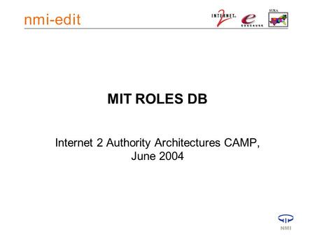 MIT ROLES DB Internet 2 Authority Architectures CAMP, June 2004.