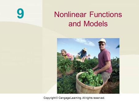 Copyright © Cengage Learning. All rights reserved. 9 Nonlinear Functions and Models.