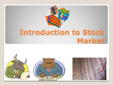 Introduction to Stock Market. Common Vocabulary Common Vocabulary Stock Exchange – Place where publicly held companies are bought and sold Nasdaq – an.