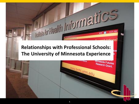 1 1 Relationships with Professional Schools: The University of Minnesota Experience.