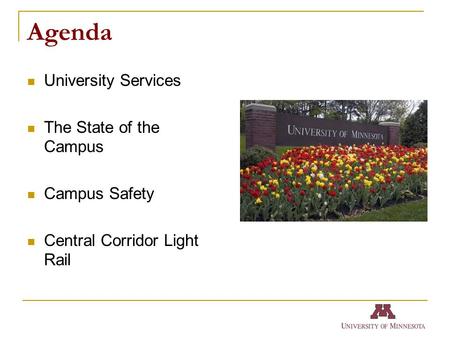 Agenda University Services The State of the Campus Campus Safety Central Corridor Light Rail.