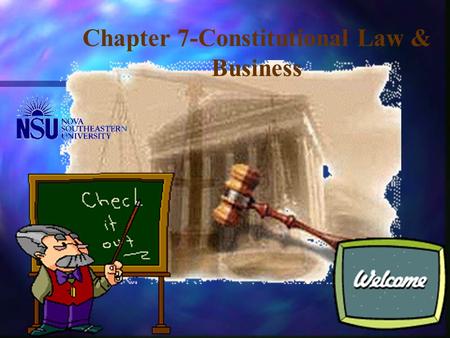Chapter 7-Constitutional Law & Business The Constitution n The Constitution establishes a national government, defines the federal-state relationship,