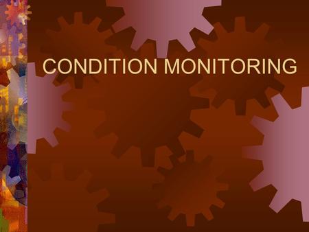 CONDITION MONITORING. STATE OF THE ART IN NUCLEAR & NO NUCLEAR INDUSTRY.