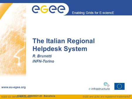 EGEE-III INFSO-RI-222667 Enabling Grids for E-sciencE www.eu-egee.org EGEE and gLite are registered trademarks R. Brunetti INFN-Torino The Italian Regional.