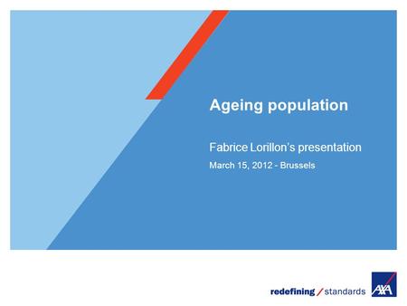 Ageing population Fabrice Lorillon’s presentation March 15, 2012 - Brussels.