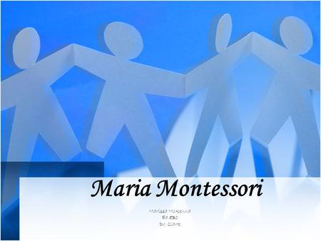 Maria Montessori Marissa McKenna Ed 530 Dr. Clark.