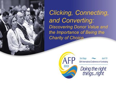 Clicking, Connecting, and Converting: Discovering Donor Value and the Importance of Being the Charity of Choice.