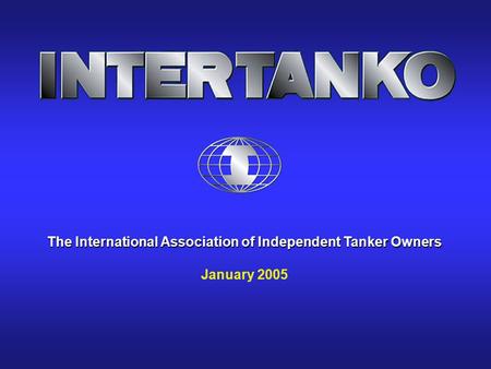 The International Association of Independent Tanker Owners January 2005.
