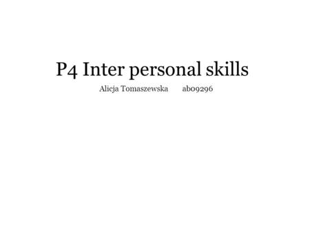 P4 Inter personal skills Alicja Tomaszewskaab09296.