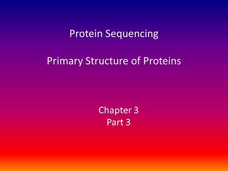 Protein Sequencing Primary Structure of Proteins