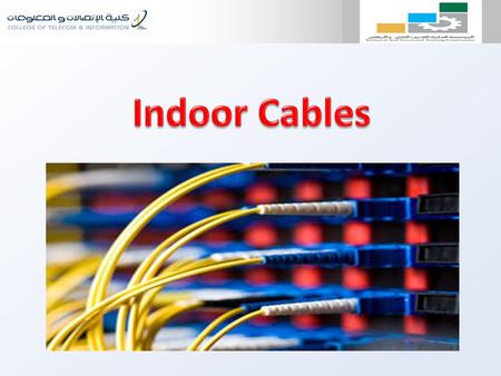 Content :  Indoor fiber optic cables  The benefits of indoor Fiber Optic Cable  The features of indoor Fiber Optic Cable  Tight-Buffered Cable  Consists.