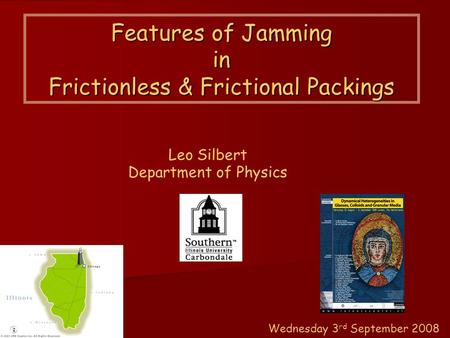 Features of Jamming in Frictionless & Frictional Packings Leo Silbert Department of Physics Wednesday 3 rd September 2008.