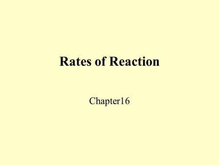 Rates of Reaction Chapter16.