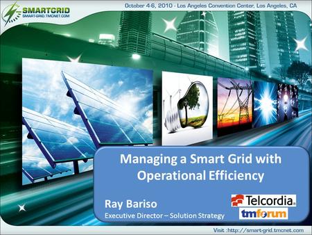 Managing a Smart Grid with Operational Efficiency Ray Bariso Executive Director – Solution Strategy.