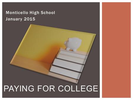 Monticello High School January 2015 PAYING FOR COLLEGE.