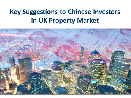 Key Suggestions to Chinese Investors in UK Property Market.