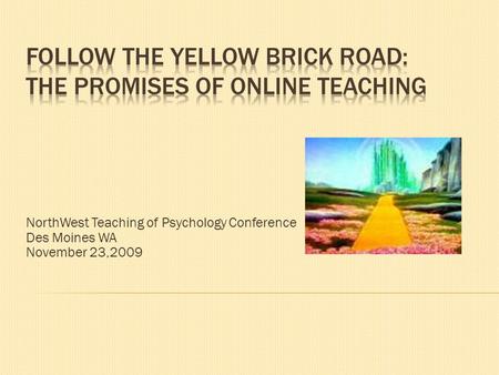 NorthWest Teaching of Psychology Conference Des Moines WA November 23,2009.