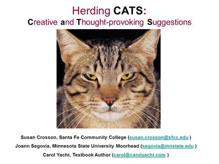 Herding CATS: Creative and Thought-provoking Suggestions Susan Crosson, Santa Fe Community College  Joann.