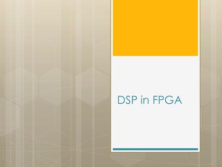 DSP in FPGA.