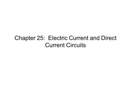 Chapter 25: Electric Current and Direct Current Circuits
