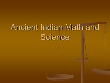Ancient Indian Math and Science