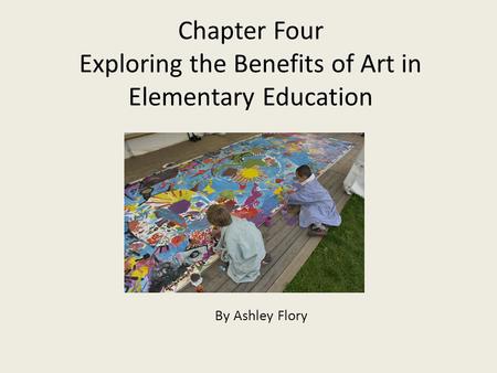Chapter Four Exploring the Benefits of Art in Elementary Education