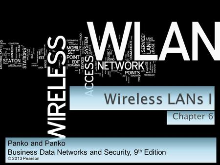 Wireless LANs I Chapter 6 Panko and Panko